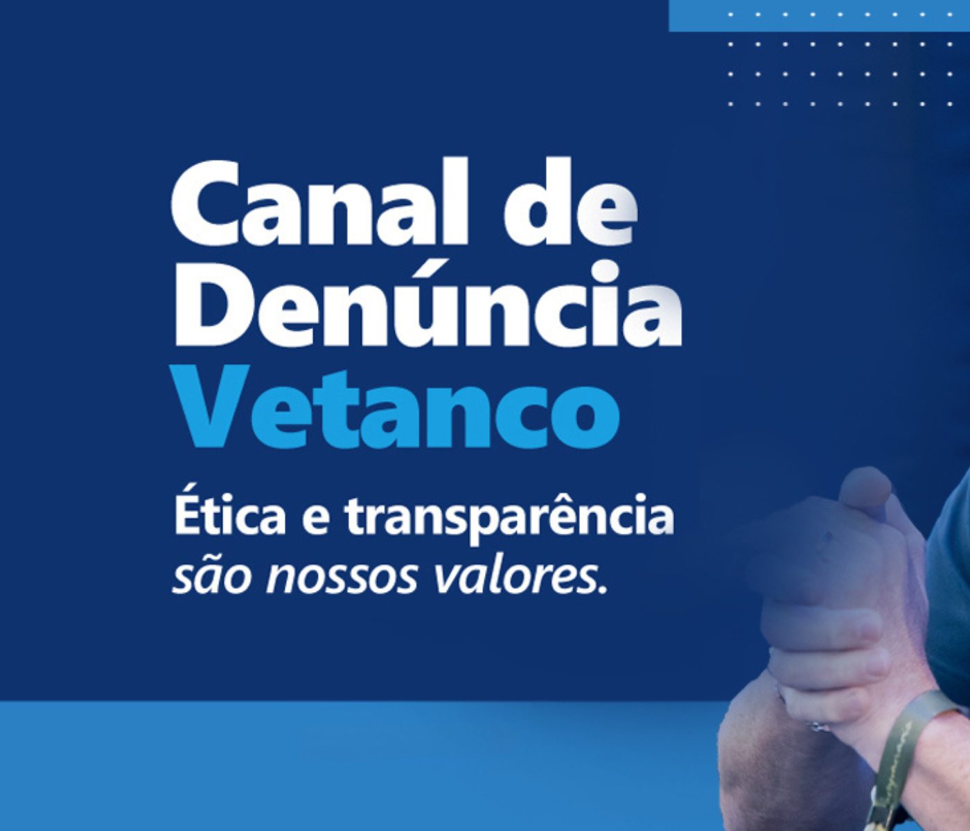 Vetanco amplia Canal de Denúncias e fortalece transparência do compliance