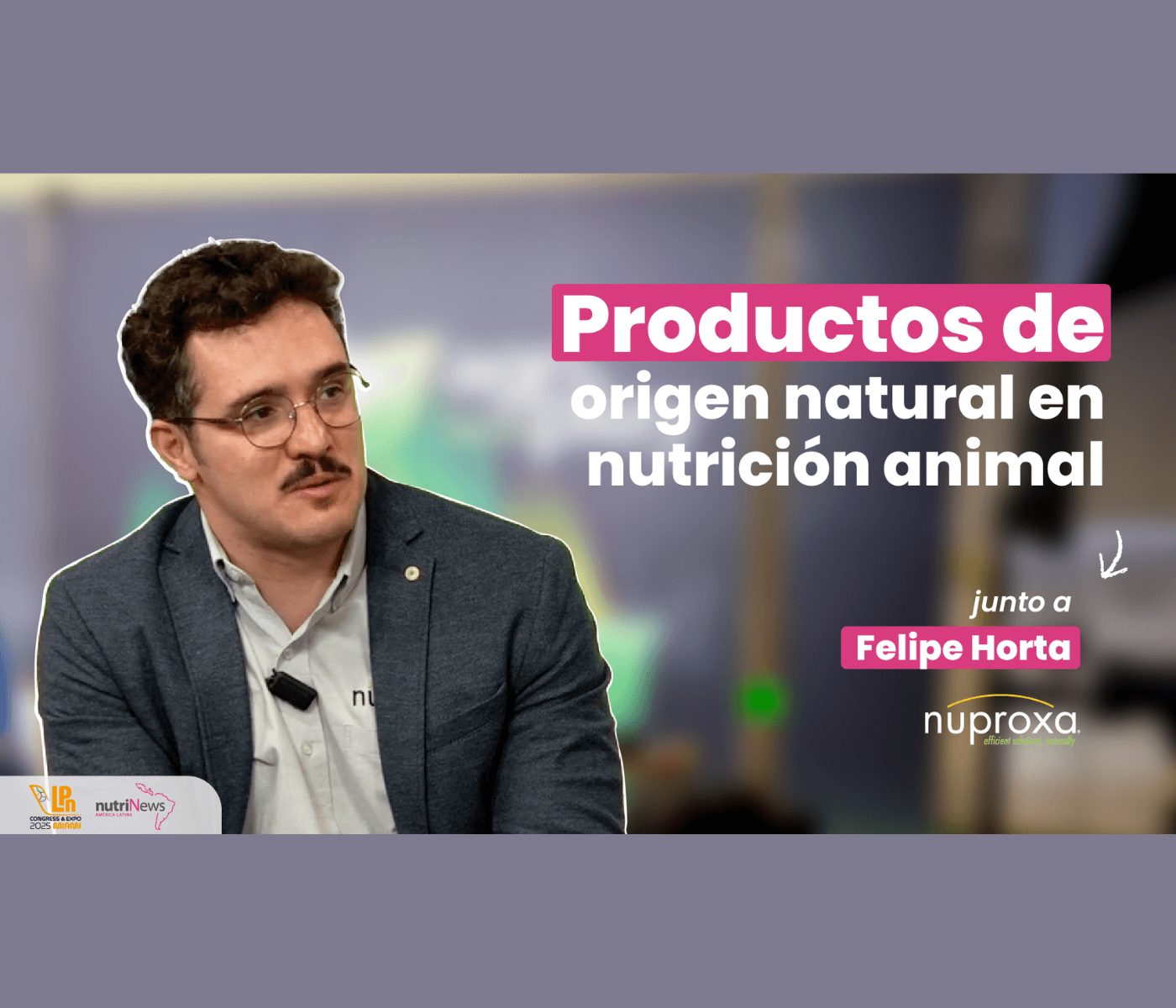 Conversamos con Felipe Horta en LPN 2025